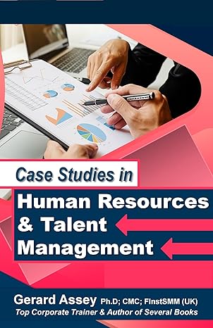 Case Studies in Human Resources & Talent Management : #HumanResourcesCaseStudies #TalentManagementStrategies #RecruitmentTechniques #EmployeeEngagementSolutions #HRLeadershipGuide #Practical HR - Epub + Converted Pdf